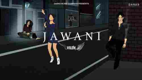 Jawani Full Song Lyrics  By Vilen