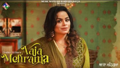 Aaja Mehrama Lyrics Gurlez Akhtar - Wo Lyrics