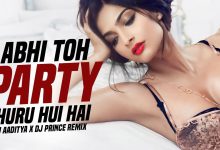 Abhi Toh Party Shuru Hui Hai (Remix) Lyrics AASTHA, Badshah - Wo Lyrics.jpg