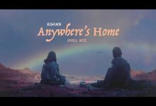 Anywhere’s Home Lyrics KSHMR - Wo Lyrics.jpg