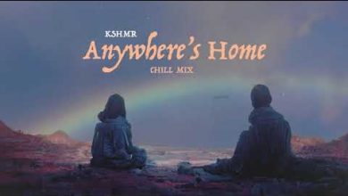 Anywhere’s Home Lyrics KSHMR - Wo Lyrics.jpg