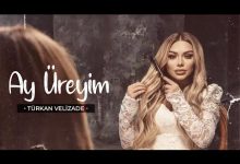 Ay Üreyim Lyrics Turkan Velizade - Wo Lyrics