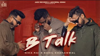 B Talk Lyrics Nika Rai, Sahil Khanagwal - Wo Lyrics