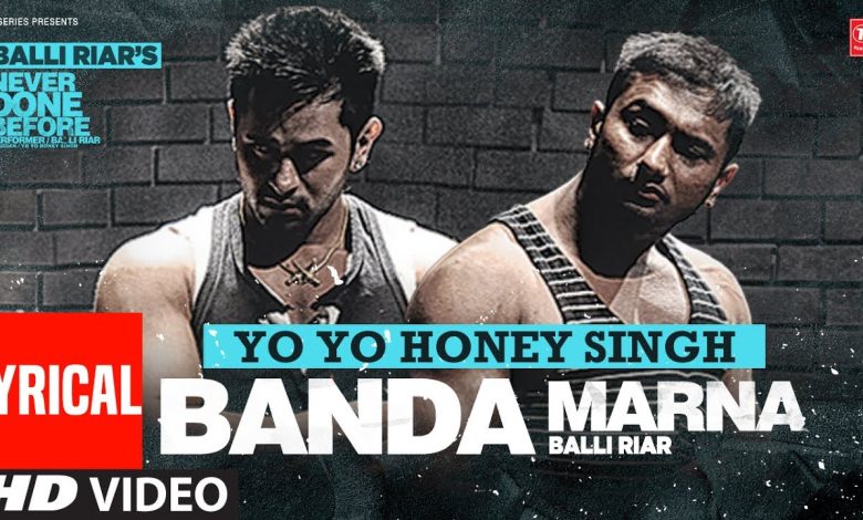 BANDA MARNA Lyrics Balli Riar, Yo Yo Honey Singh - Wo Lyrics