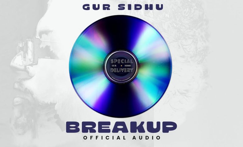 BREAK UP Lyrics Gur Sidhu - Wo Lyrics