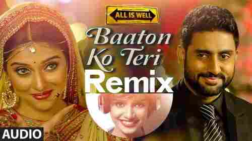 Baaton Ko Teri – Remix