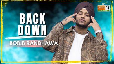 Back Down Lyrics Bob.B Randhawa - Wo Lyrics