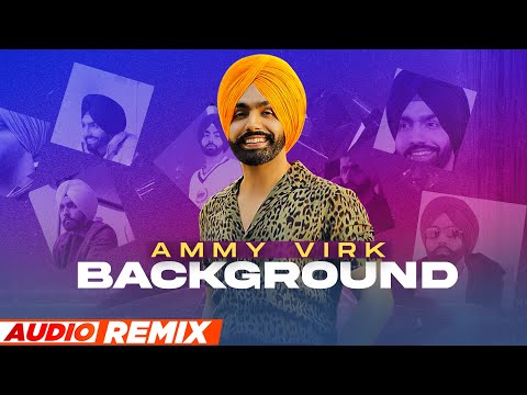 Background (Remix) Lyrics Ammy Virk - Wo Lyrics