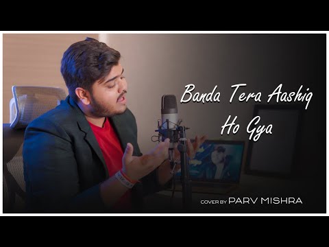 Banda Tera Aashiq Ho Gaya Lyrics Parv Mishra - Wo Lyrics