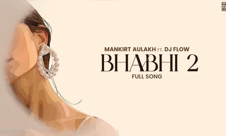 Bhabhi 2 Lyrics Mankirt Aulakh - Wo Lyrics
