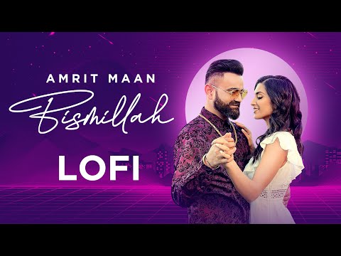 Bismilaah (Lofi) Lyrics Amrit Maan - Wo Lyrics
