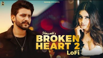 Broken Heart 2 LoFi Lyrics Nawab - Wo Lyrics