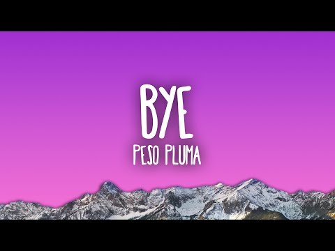 Bye Lyrics Peso Pluma - Wo Lyrics
