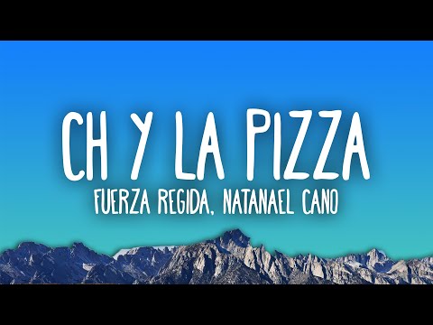 CH Y LA PIZZA Lyrics Fuerza Regida x Natanael Cano - Wo Lyrics