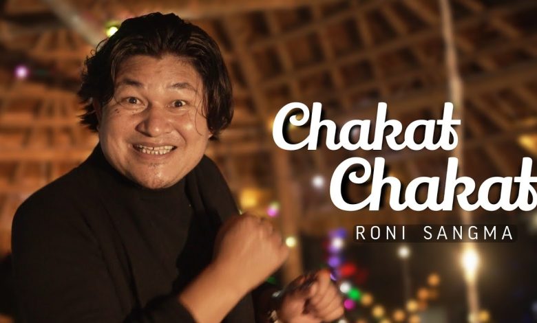 Chakat Chakat Lyrics Roni Sangma - Wo Lyrics