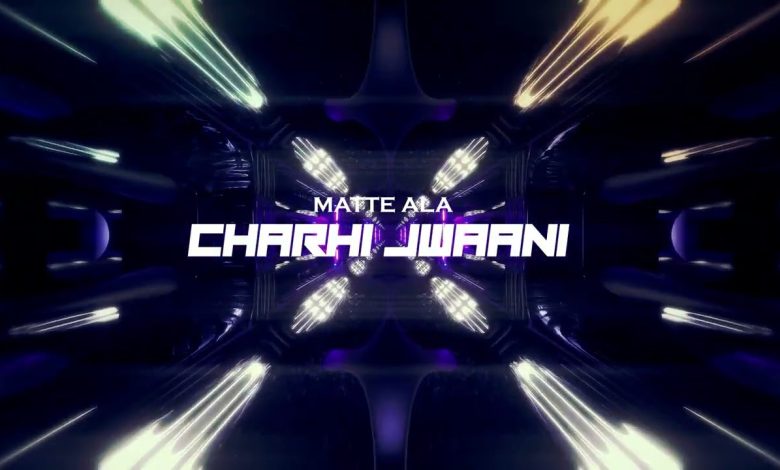 Charhi Jawaani Lyrics Matte Ala - Wo Lyrics.jpg
