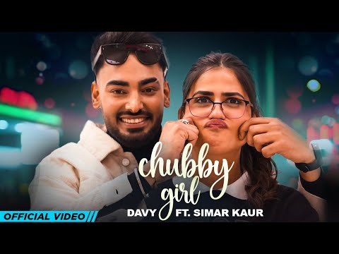 Chubby Girl Lyrics Davy, Simar Kaur - Wo Lyrics