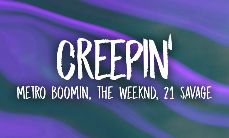 Creepin Lyrics 21 Savage, Metro Boomin, The Weeknd - Wo Lyrics.jpg