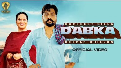 Dabka Lyrics Deepak Dhillon, Gurpreet Billa - Wo Lyrics