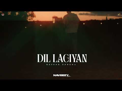 Dil Lagiyan Lyrics Navaan Sandhu - Wo Lyrics