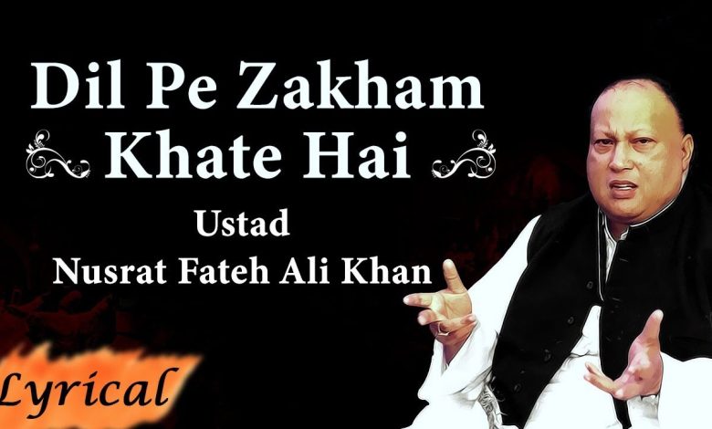 Dil Pe Zakham Khate Hain Lyrics Ustd Nusrat Fateh Ali Khan - Wo Lyrics.jpg
