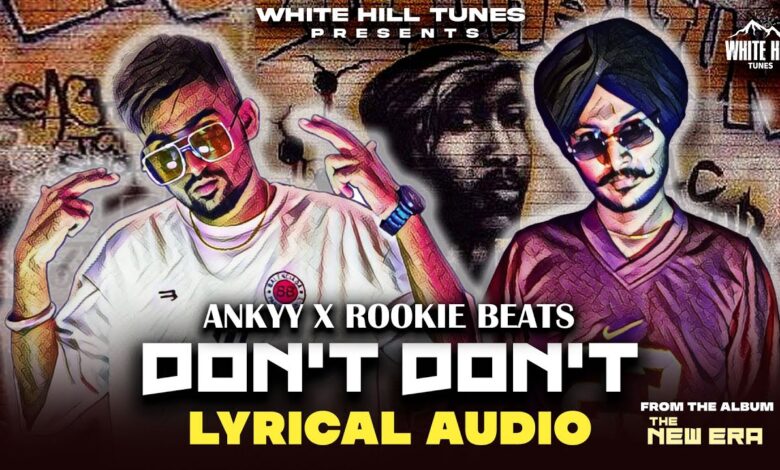 Don’t Don’t Lyrics Ankyy, Rookie Beats | The New Era - Wo Lyrics.jpg