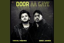 Door Aa Gaye Lyrics Vishal Mishra - Wo Lyrics