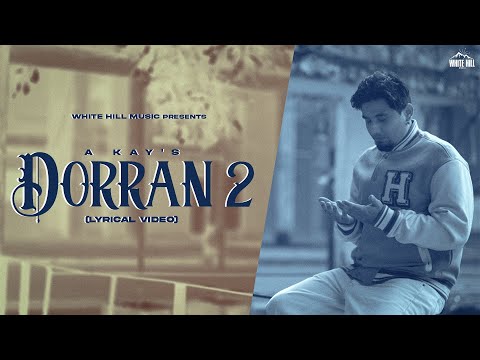 Dorran 2 Lyrics Akay, Kanchan Sangha - Wo Lyrics