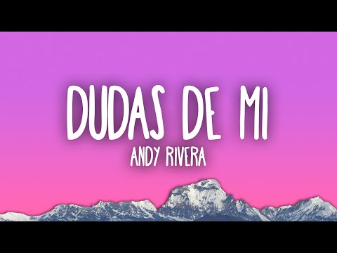 Dudas de Mi Lyrics Andy Rivera - Wo Lyrics