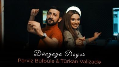 Dünyaya Dəyər Lyrics Pərviz Bülbülə, Türkan Vəlizadə - Wo Lyrics