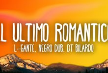 EL ÚLTIMO ROMÁNTICO Lyrics DT BILARDO, L-GANTE, NEGRO DUB - Wo Lyrics.jpg