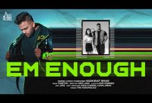EM Enough Lyrics Harkirat Brar - Wo Lyrics