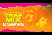 Ek Chatur Naar (Remix) Lyrics Kishore Kumar, Manna Dey, Mehmood - Wo Lyrics