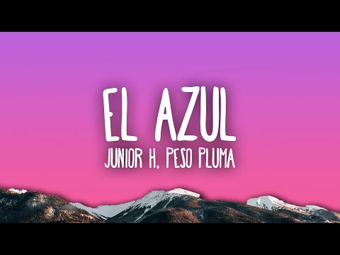 El Azul Lyrics Junior H, Peso Pluma - Wo Lyrics