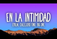 En La Intimidad Lyrics Big One, Callejero Fino, Emilia - Wo Lyrics