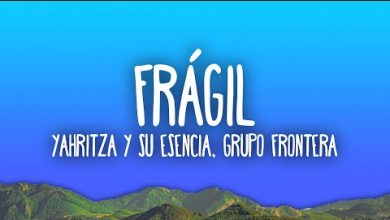 Frágil Lyrics Grupo Frontera, Yahritza Y Su Esencia - Wo Lyrics