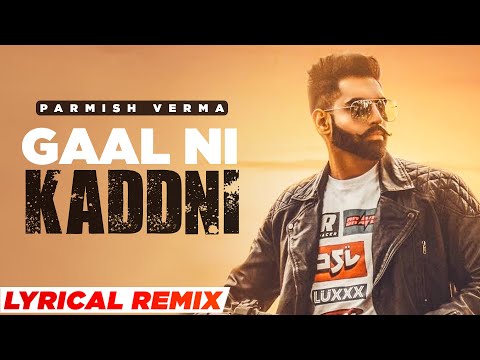 Gaal Ni Kaddni Remix Lyrics Parmish Verma - Wo Lyrics
