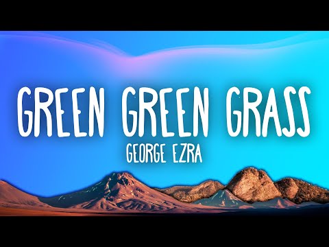 Green Green Grass Lyrics George Ezra - Wo Lyrics