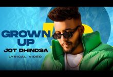 Grown Up Lyrics Jot Dhindsa - Wo Lyrics