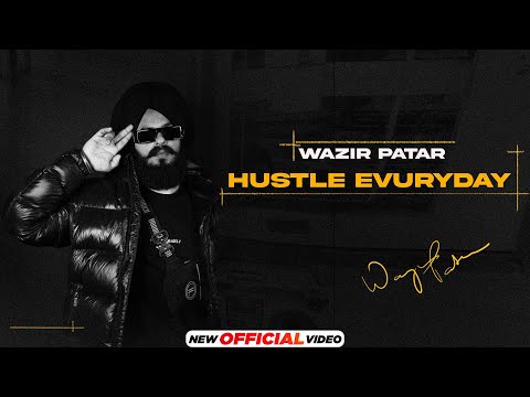 HUSTLE EVURYDAY Lyrics Wazir patar - Wo Lyrics
