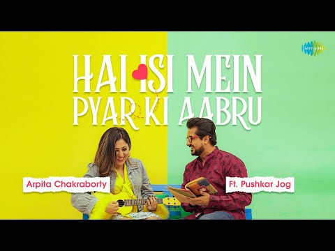 Hai Isi Mein Pyar Ki Aabru Lyrics Arpita Chakraborty - Wo Lyrics