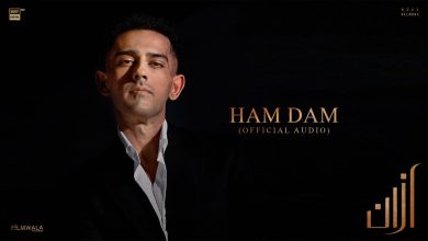 Ham Dam Lyrics Azaan Sami Khan - Wo Lyrics