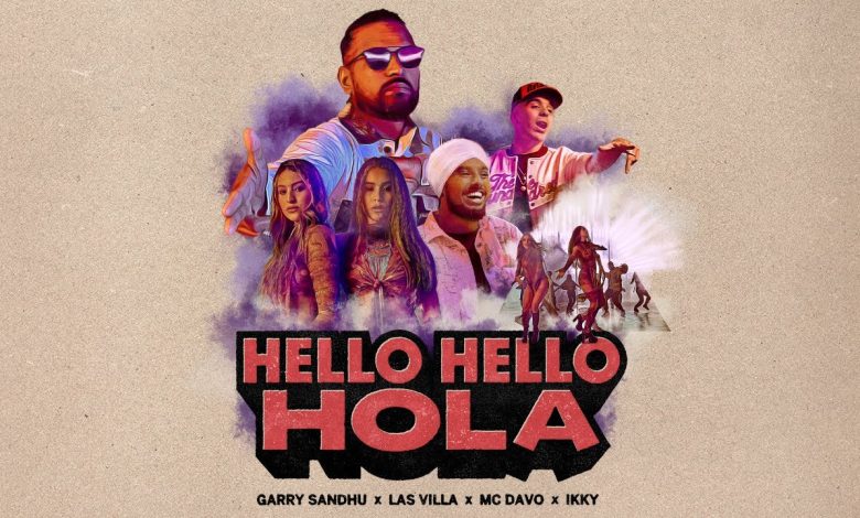 Hello Hello Hola Lyrics Garry Sandhu, Ikky, Las Villa, MC Davo - Wo Lyrics.jpg