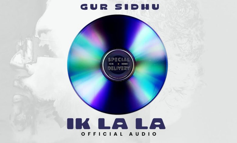 IK LA LA Lyrics Gur Sidhu - Wo Lyrics
