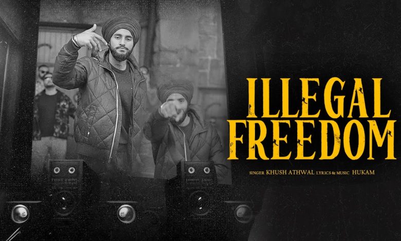 Illegal Freedom Lyrics Khush Athwal - Wo Lyrics