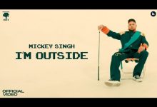 I’m Outside Lyrics Mickey Singh - Wo Lyrics