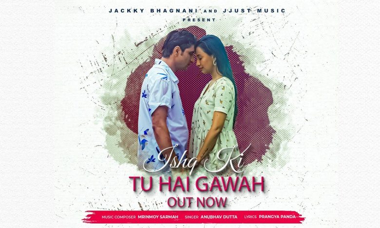 Ishq Ki Tu Hai Gawah Lyrics Anubhav Dutta - Wo Lyrics