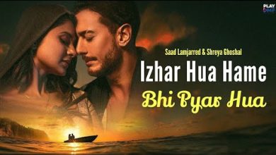 Izhar Hua Hame Bhi Pyar Hua Lyrics Saad Lamjarred, Shreya Ghoshal - Wo Lyrics