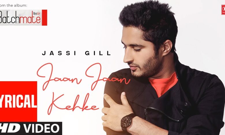 Jaan Jaan Kehke Lyrics Jassi Gill - Wo Lyrics.jpg