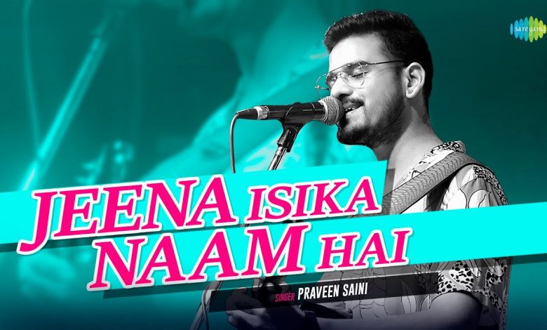 Jeena Isi Ka Naam Hai Lyrics Praveen Saini - Wo Lyrics.jpg